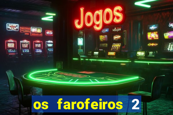 os farofeiros 2 rede canais